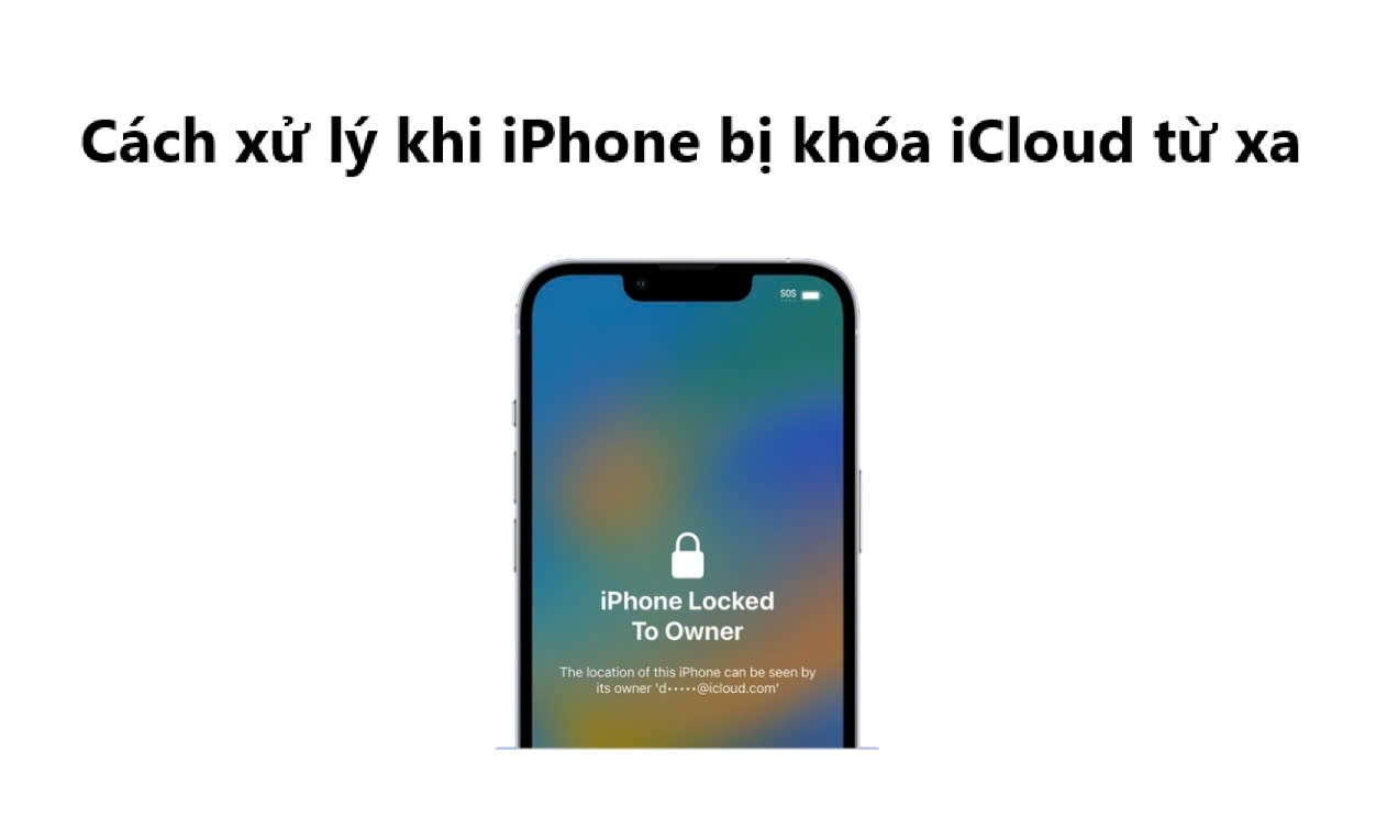 Cách xử lý khi iPhone bị khóa icloud từ xa